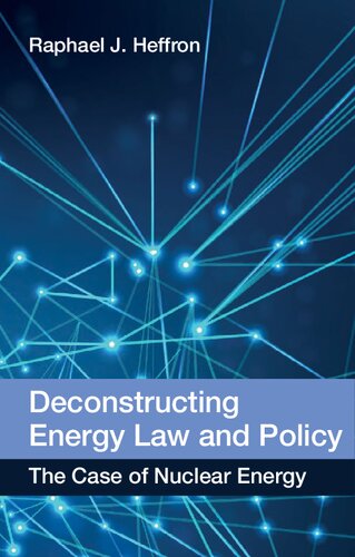 Deconstructing Energy Law And Policy The Case Of Nuclear Energy Raphael J Heffron