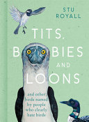 Tits Boobies And Loons And Others Birds Named By People Who Clearly Hate Birds Stu Royall