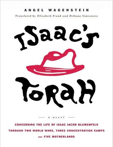 Isaacs Torah Concerning The Life Of Isaac Jacob Blumenfeld Through Two World Wars Three Concentration Camps And Five Motherlands A Novel 1st Edition Angel Wagenstein