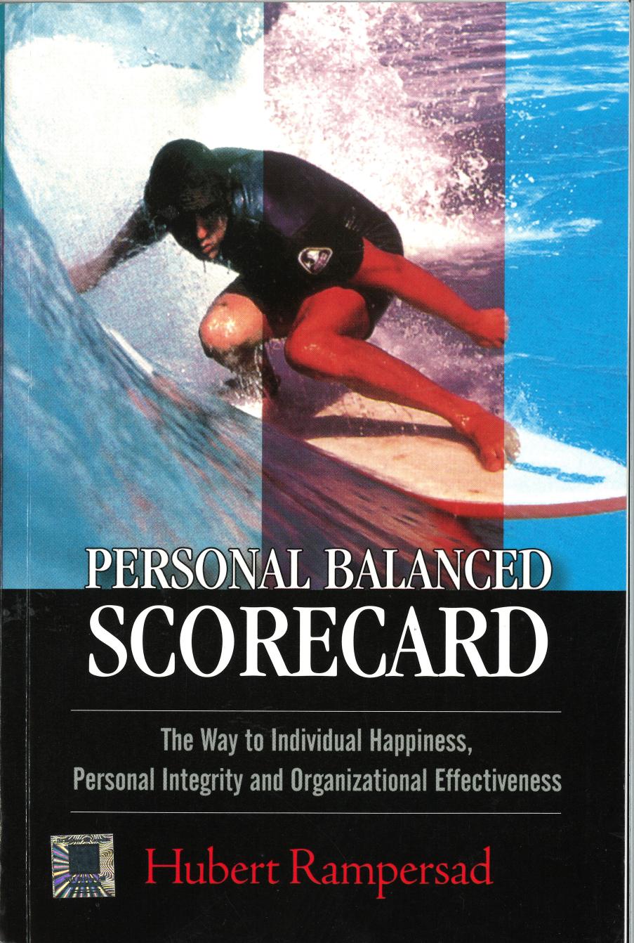 Personal Balanced Scorecard The Way To Individual Happiness Personal Integrity And Organizational Effectiveness Scan Hubert Rampersad