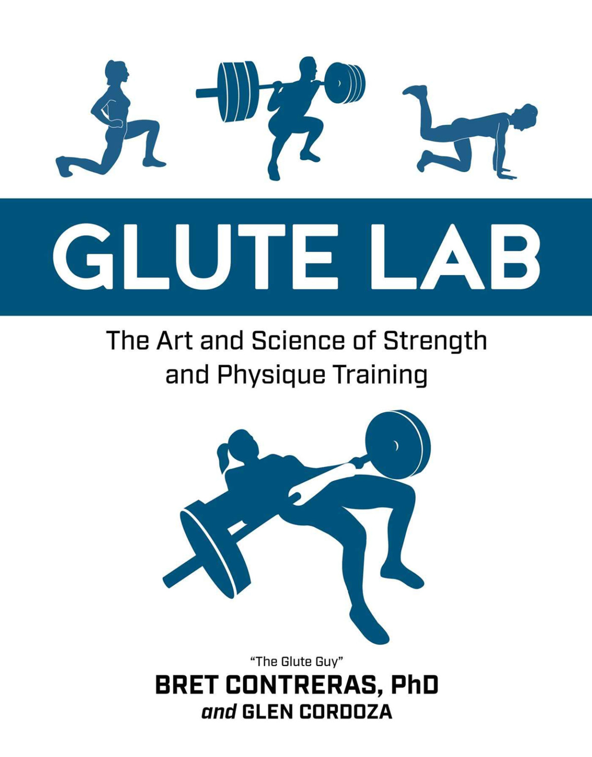 Glute Lab The Art And Science Of Strength And Physique Training Bret Contreras
