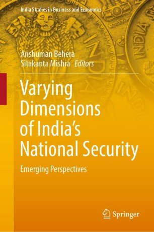 Varying Dimensions Of Indias National Security Anshuman Behera