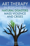 Art Therapy In Response To Natural Disasters Mass Violence And Crises 1st Joseph Scarce