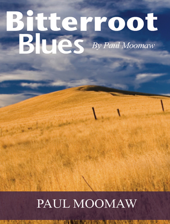 Bitterroot Blues Paul Moomaw