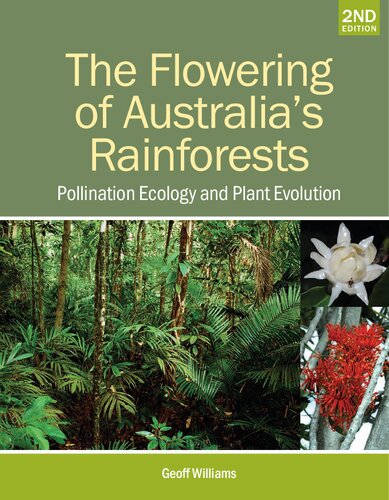 The Flowering Of Australias Rainforests Pollination Ecology And Plant Evolution 2nd Edition 2nd Edition Williams