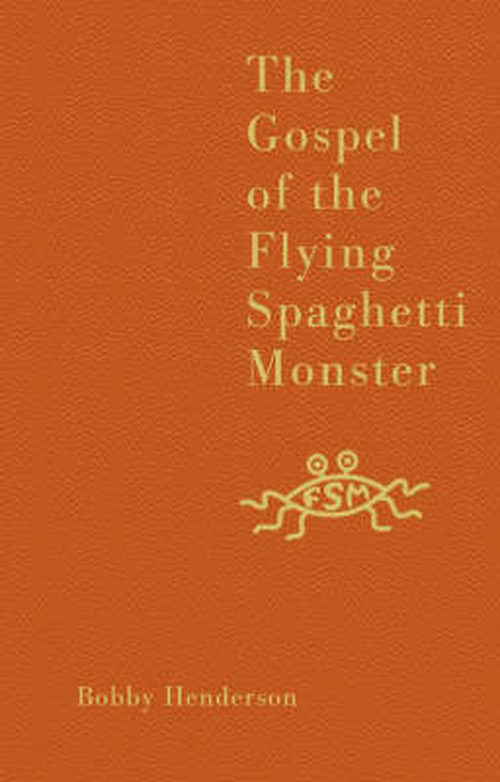 The Gospel Of The Flying Spaghetti Monster Bobby Henderson
