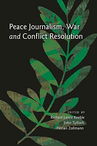 Peace Journalism War And Conflict Resolution Richard Lance Keeble