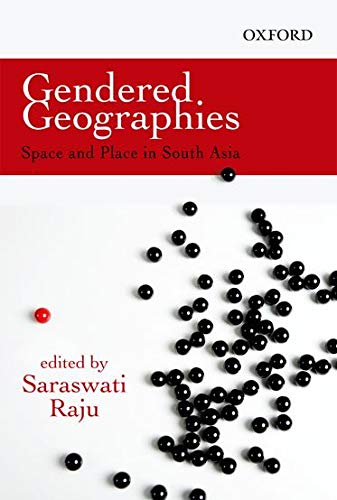 Gendered Geographies Space And Place In South Asia 1st Edition Saraswati Raju Editor