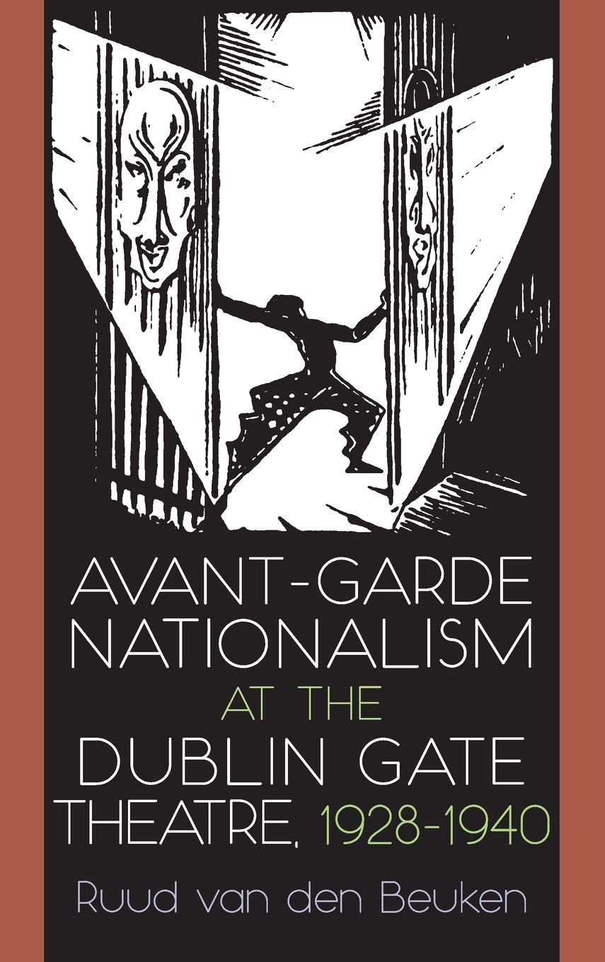 Avantgarde Nationalism At The Dublin Gate Theatre 19281940 Ruud Van Den Beuken