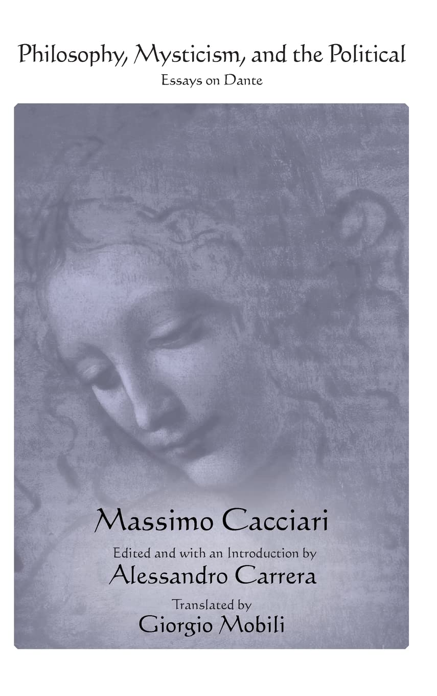 Philosophy Mysticism And The Political Essays On Dante Massimo Cacciari