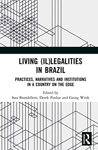 Living Illegalities In Brazil Practices Narratives And Institutions In A Country On The Edge 1st Edition Sara Brandellero Editor