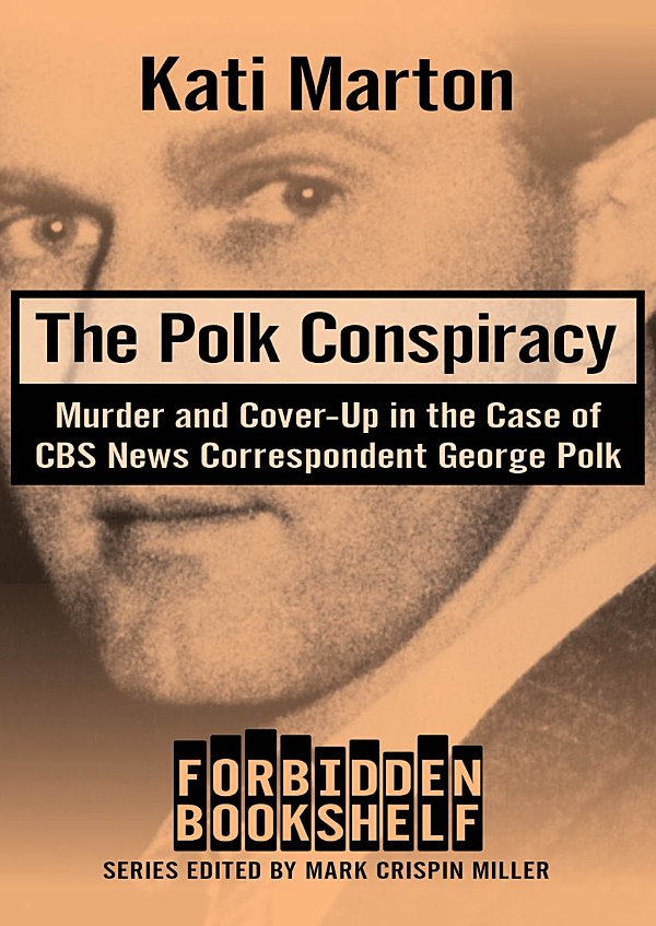The Polk Conspiracy 1st Edition Kati Marton Mark Crispin Miller