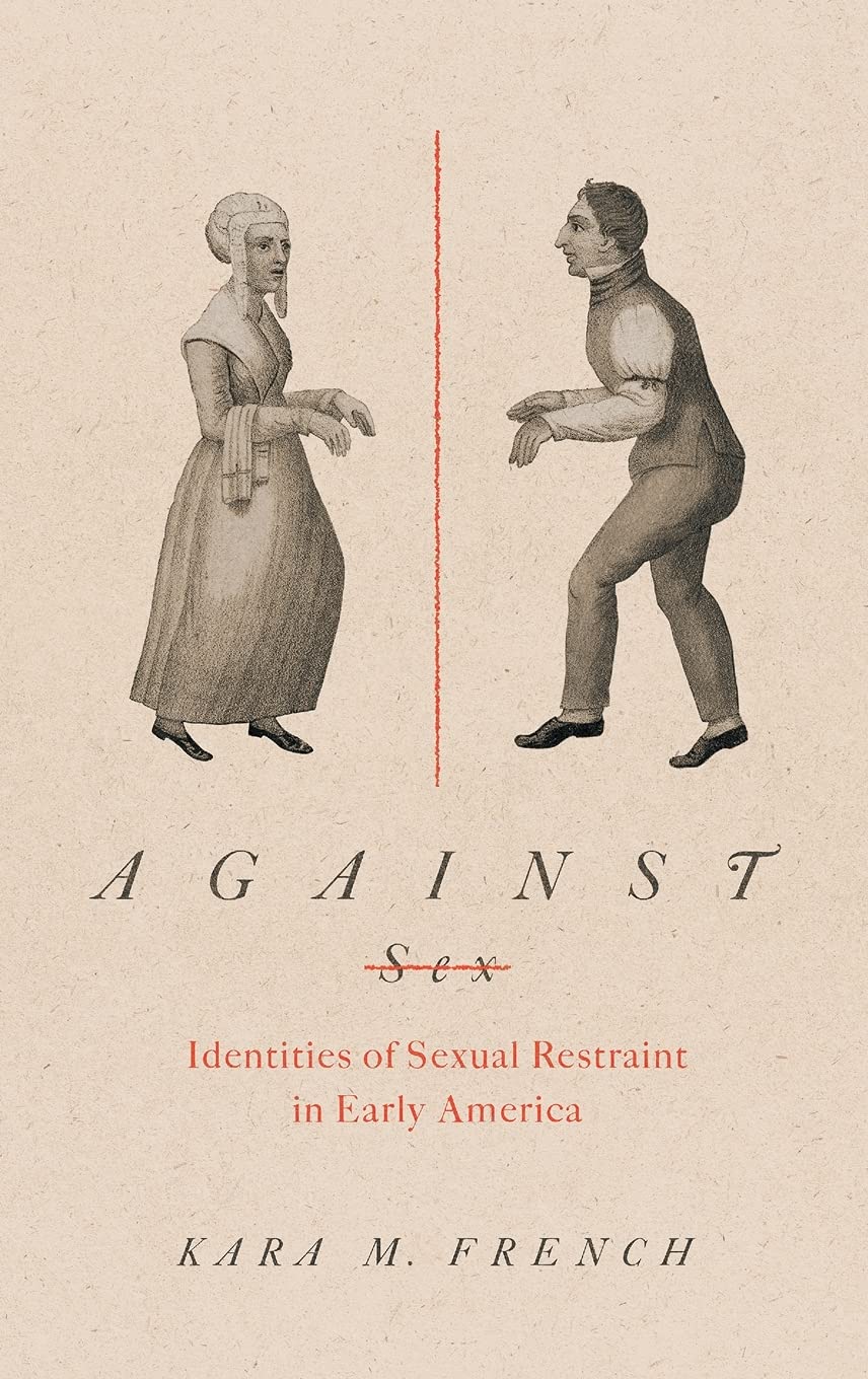Against Sex Identities Of Sexual Restraint In Early America Kara M French