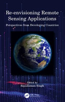 Reenvisioning Remote Sensing Applications Perspectives From Developing Countries Ripudaman Singh