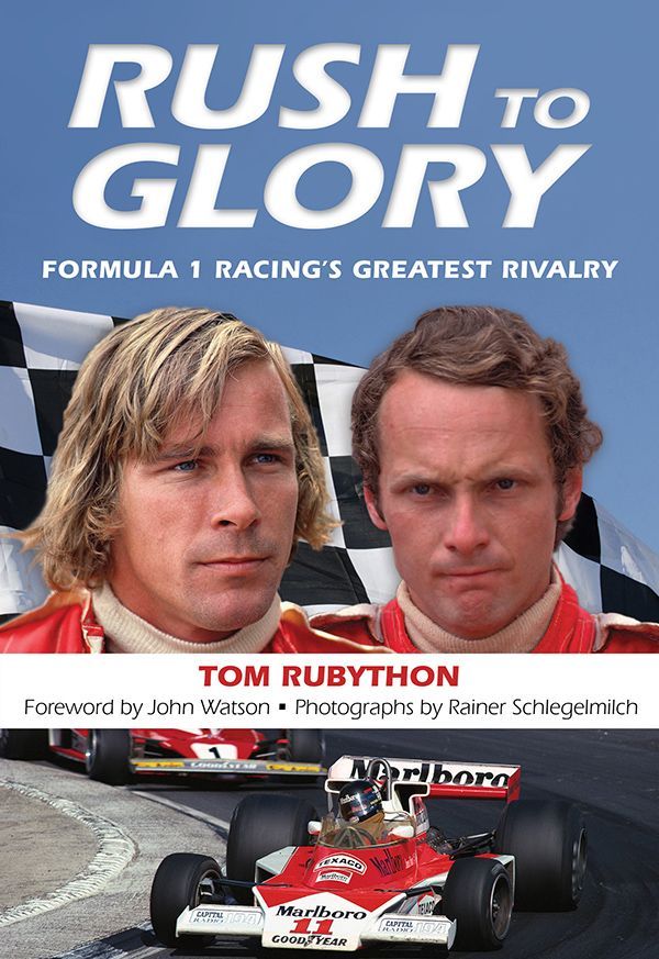 Rush To Glory Formula 1 Racings Greatest Rivalry Tom Rubython