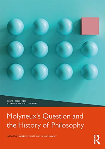 Molyneuxs Question And The History Of Philosophy 1st Edition Gabriele Ferretti Editor