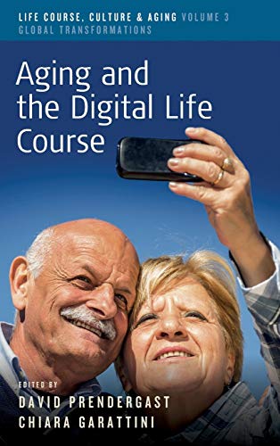 Aging And The Digital Life Course 1st Edition David Prendergast Editor