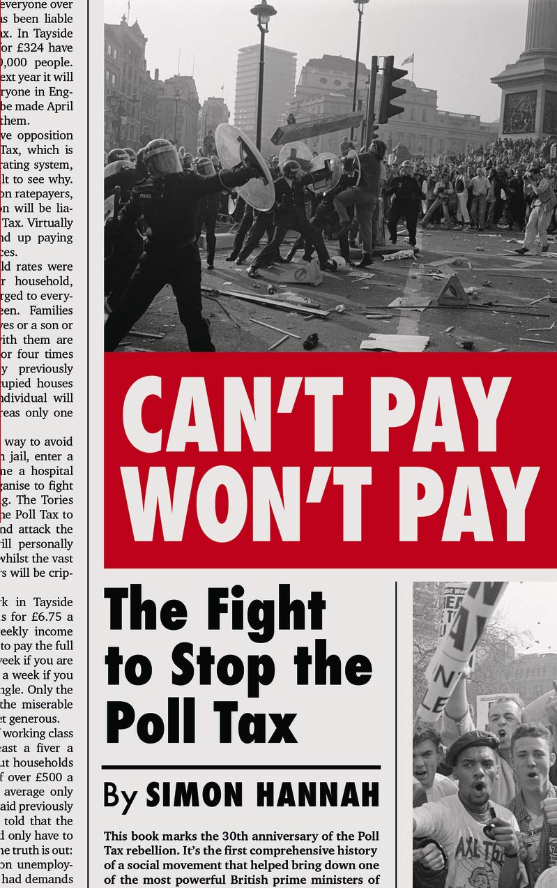 Cant Pay Wont Pay The Fight To Stop The Poll Tax Simon Hannah