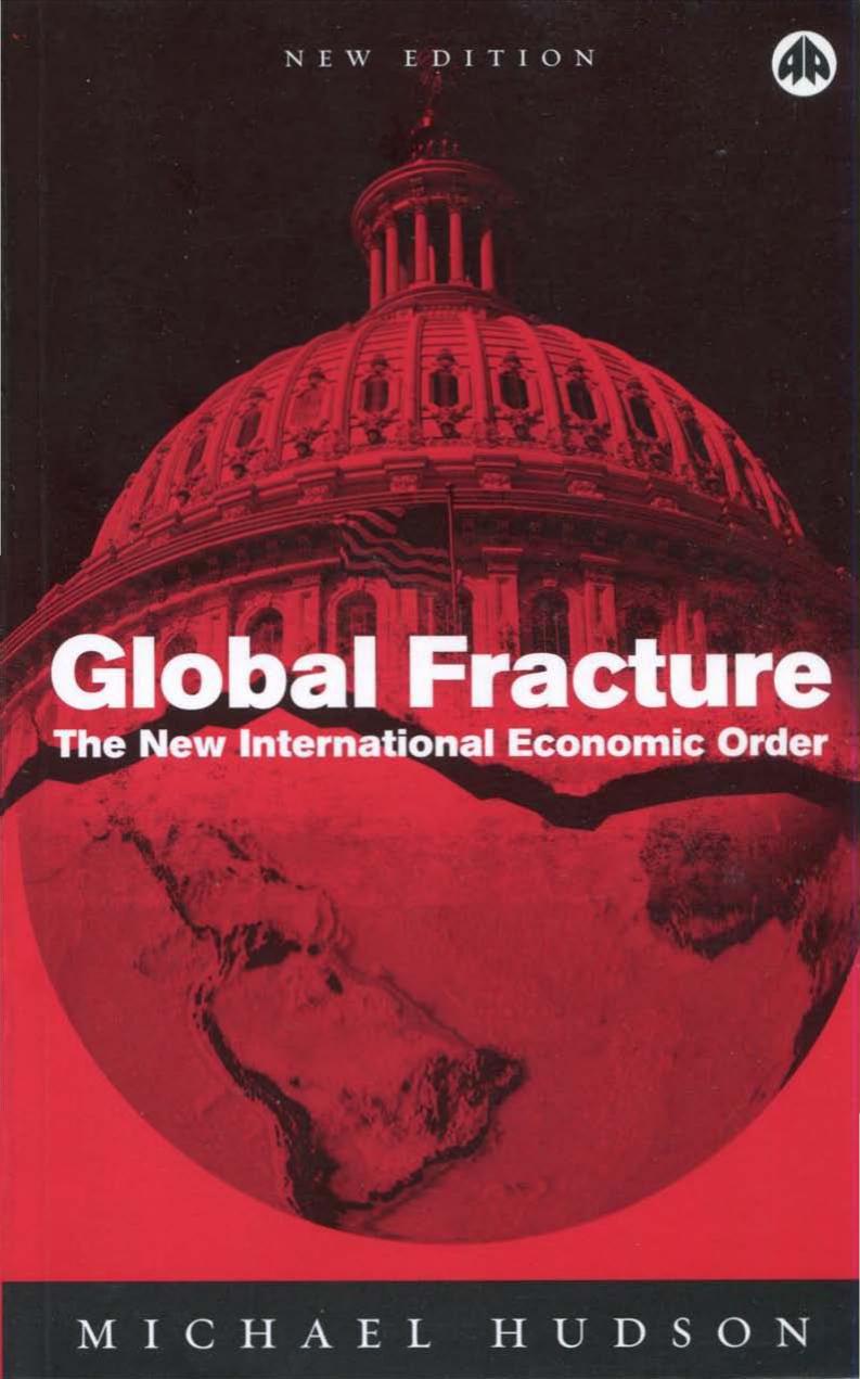 Global Fracture The New International Economic Order Michael Hudson