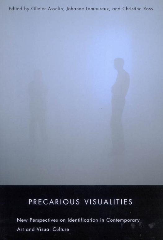 Precarious Visualities New Perspectives On Identification In Contemporary Art And Visual Culture Asselin