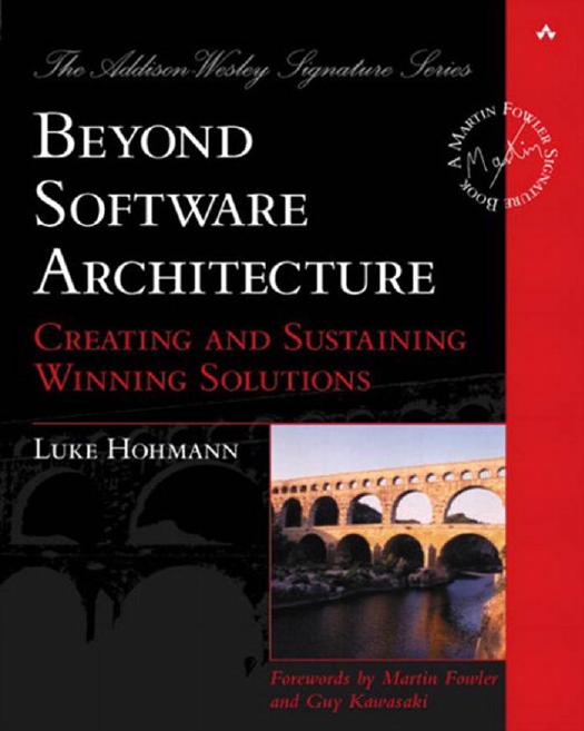 Beyond Software Architecture Creating And Sustaining Winning Solutions 1st Edition Luke Hohmann