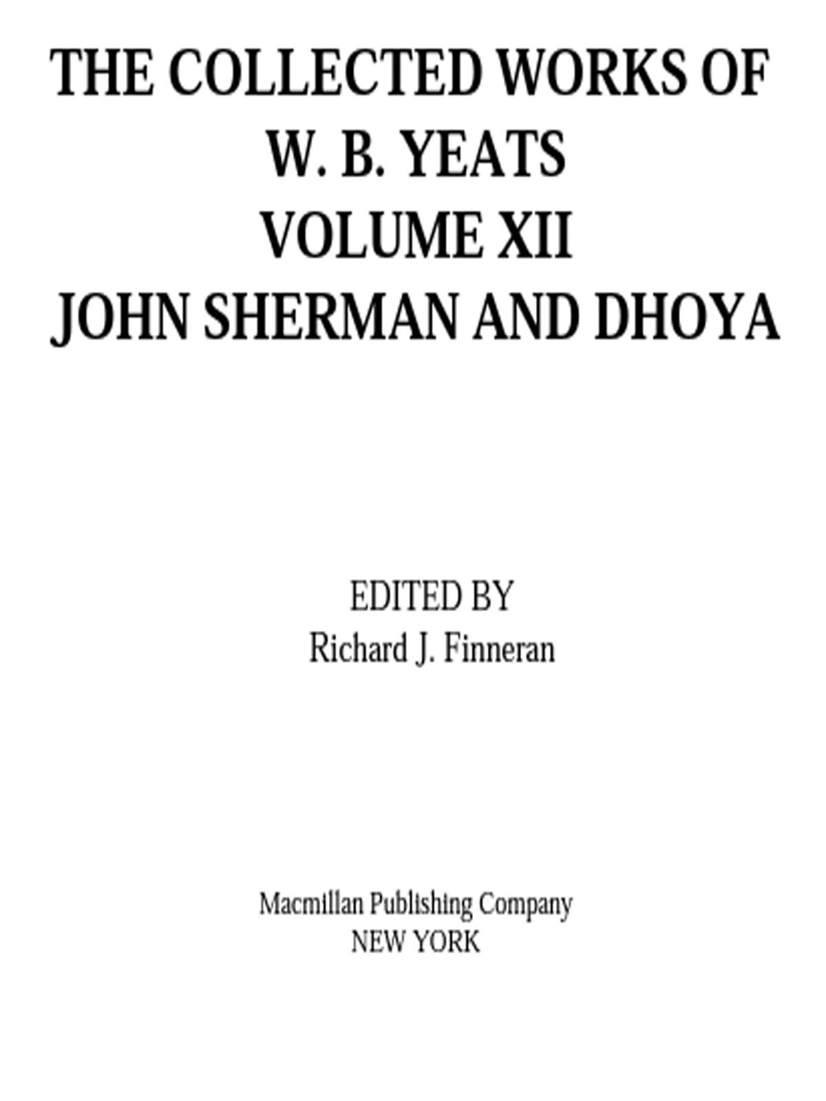 The Collected Works Of Wb Yeats Vol Xii John Sherman And Dhoya 12 William Butler Yeats