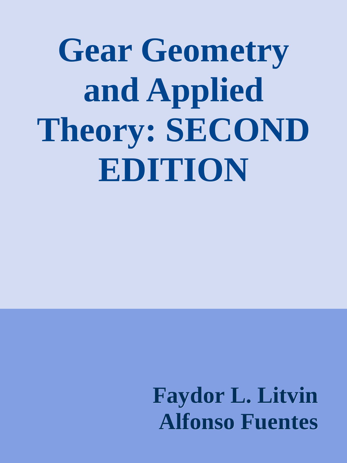 Gear Geometry And Applied Theory Second Edition Faydor L Litvin Alfonso Fuentes