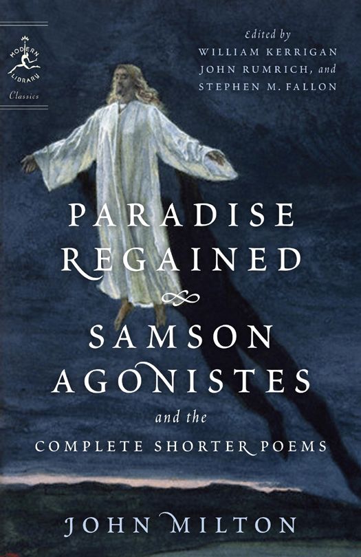 Paradise Regained Samson Agonistes And The Complete Shorter Poems Modern Library Classics John Milton