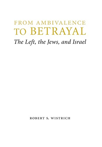 From Ambivalence To Betrayal First Edition Robert S Wistrich