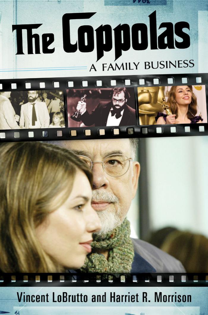 The Coppolas A Family Business 2012 Modern Filmmakers Vincent Lobrutto Harriet R Morrison