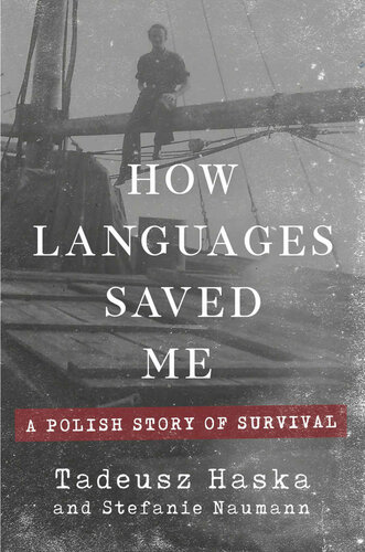 How Languages Saved Me A Polish Story Of Survival Tadeusz Haska Stefanie Naumann
