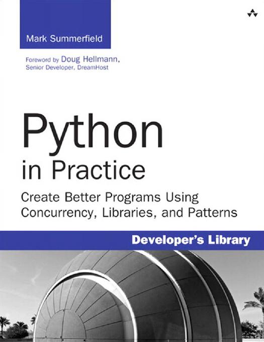 Python In Practice Create Better Programs Using Concurrency Libraries And Patterns 1st Edition Mark Summerfield