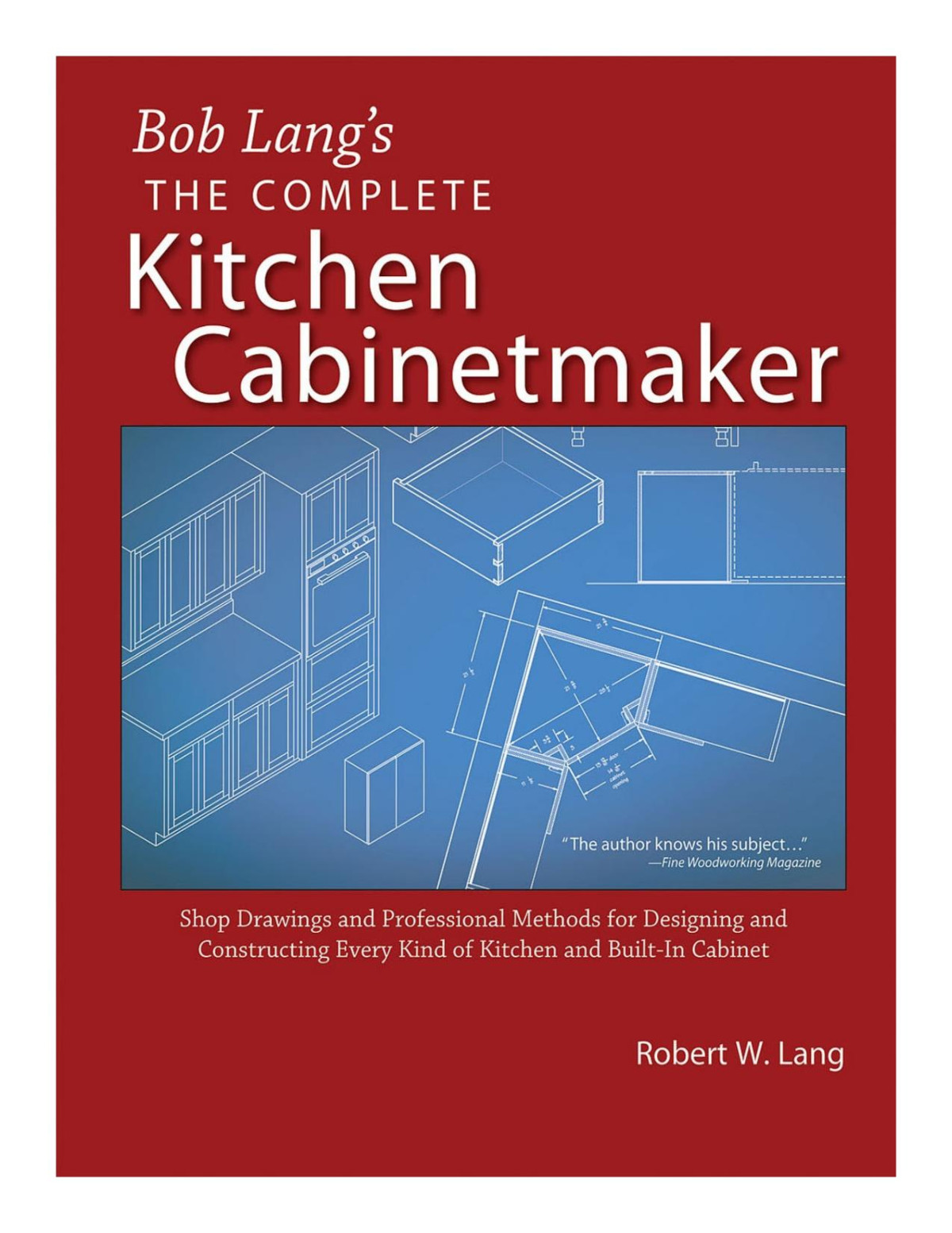 Bob Langs The Complete Kitchen Cabinetmaker Robert W Lang