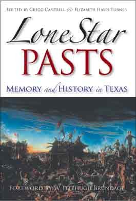 Lone Star Pasts Memory And History In Texas Gregg Cantrell Gregg Cantrell W Fitzhugh Brundage