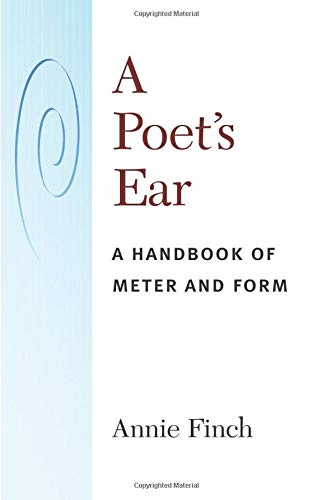 A Poets Ear A Handbook Of Meter And Form Annie Finch