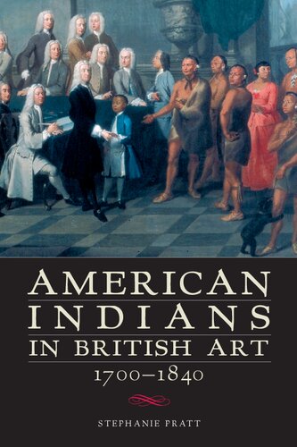 American Indians In British Art 17001840 Stephanie Pratt