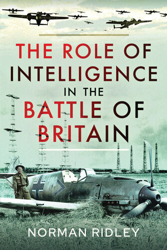 The Role Of Intelligence In The Battle Of Britain 1st Edition Norman Ridley