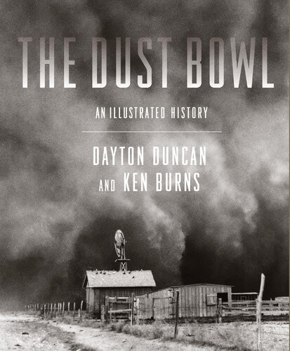 The Dust Bowl An Illustrated History 1st Edition Dayton Duncan