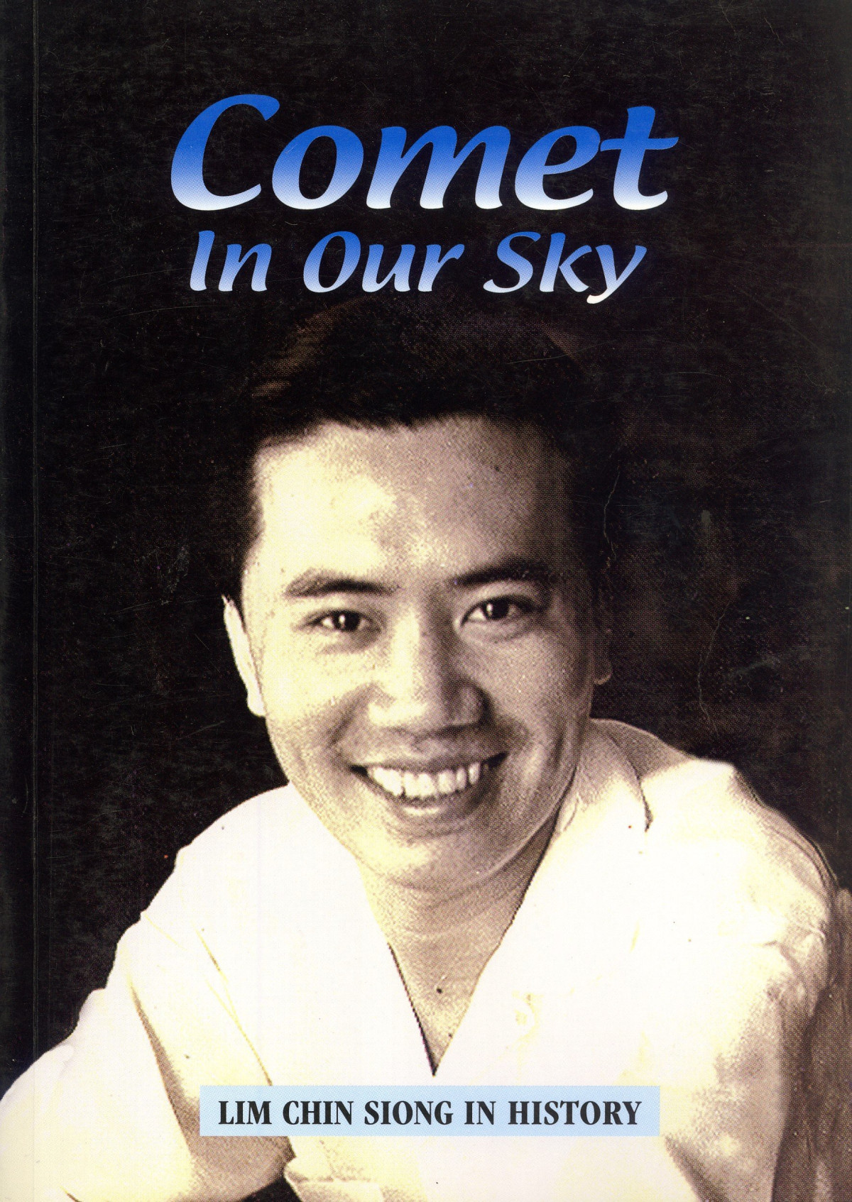 Comet In Our Sky Lim Chin Siong In History Tan Jing Quee Jomo K S Editors