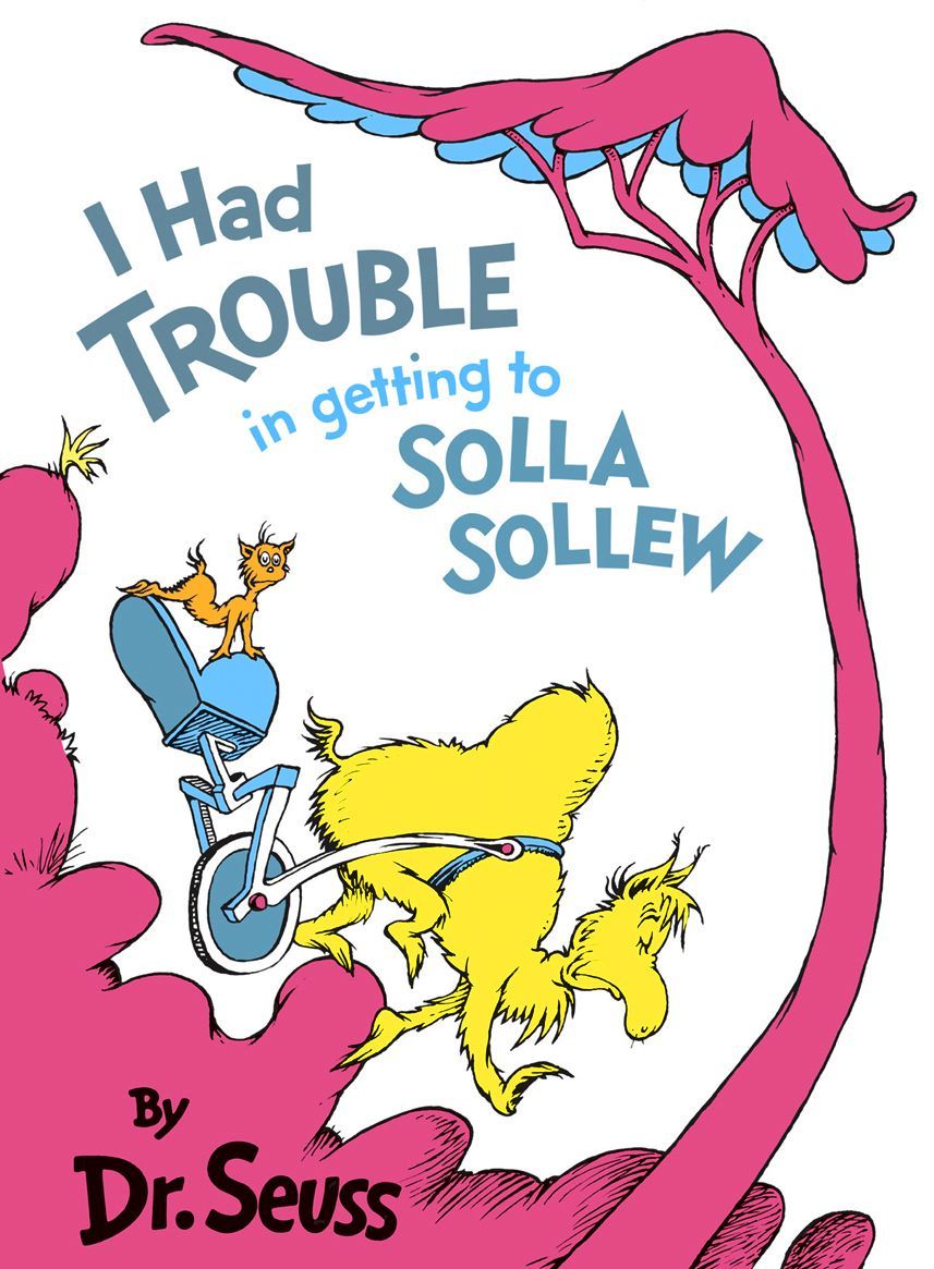 I Had Trouble In Getting To Solla Sollew Dr Seuss