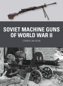 Soviet Machine Guns Of World War Ii 1st Edition Chris Mcnab
