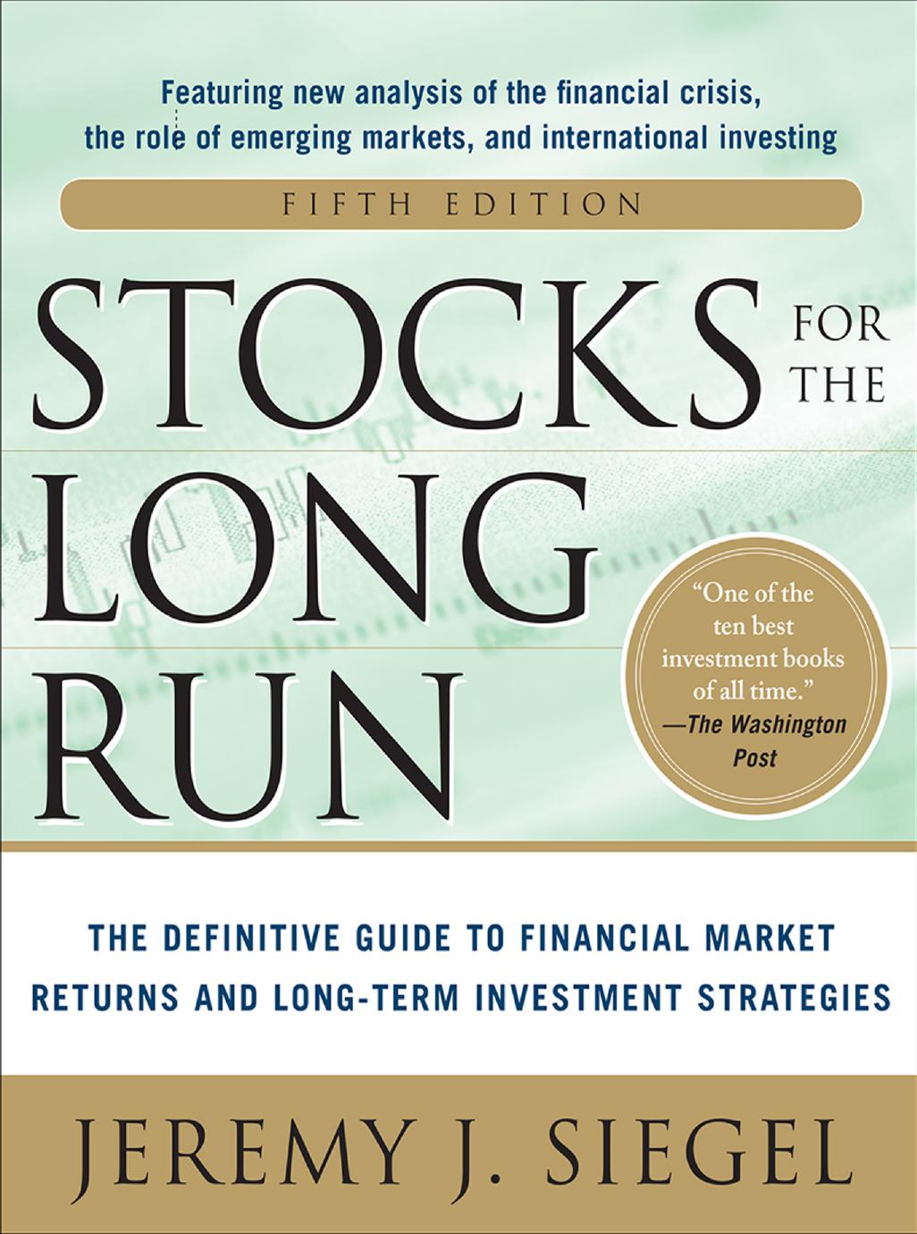 Stocks For The Long Run 5e The Definitive Guide To Financial Market Returns Longterm Investment Strategies Jeremy J Siegel