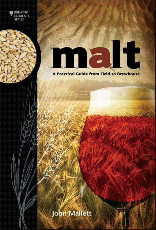 Malt A Practical Guide From Field To Brewhouse Brewing Elements John Mallett