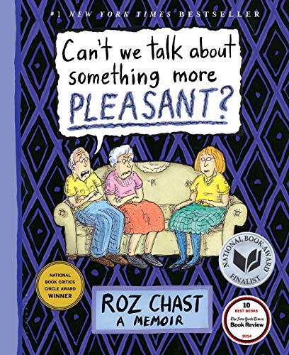 Cant We Talk About Something More Pleasant A Memoir 1st Edition Roz Chast