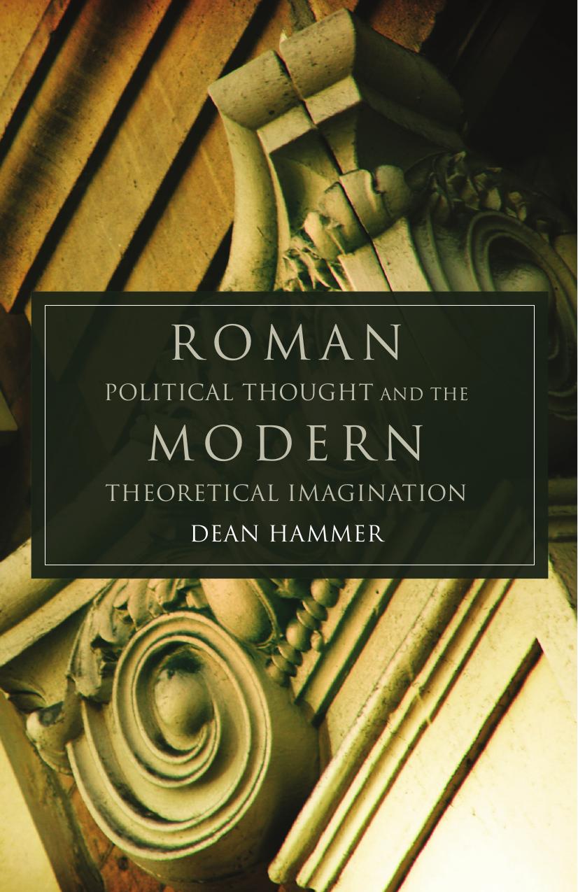 Roman Political Thought And The Modern Theoretical Imagination Dean Hammer