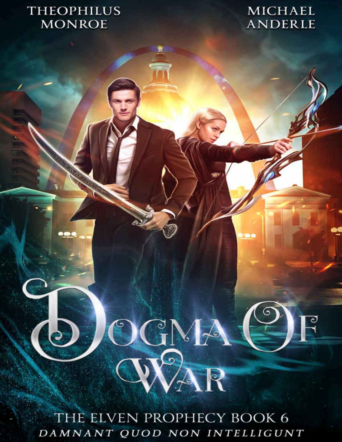 Dogma Of War The Elven Prophecy Book 6 Theophilus Monroe Michael Anderle