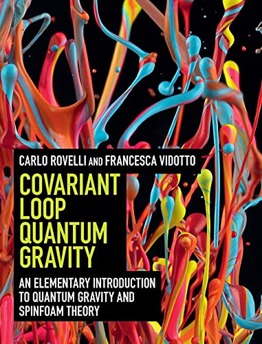 Covariant Loop Quantum Gravity An Elementary Introduction To Quantum Gravity And Spinfoam Theory Cambridge Monographs On Mathematical Physics 1st Edition Rovelli