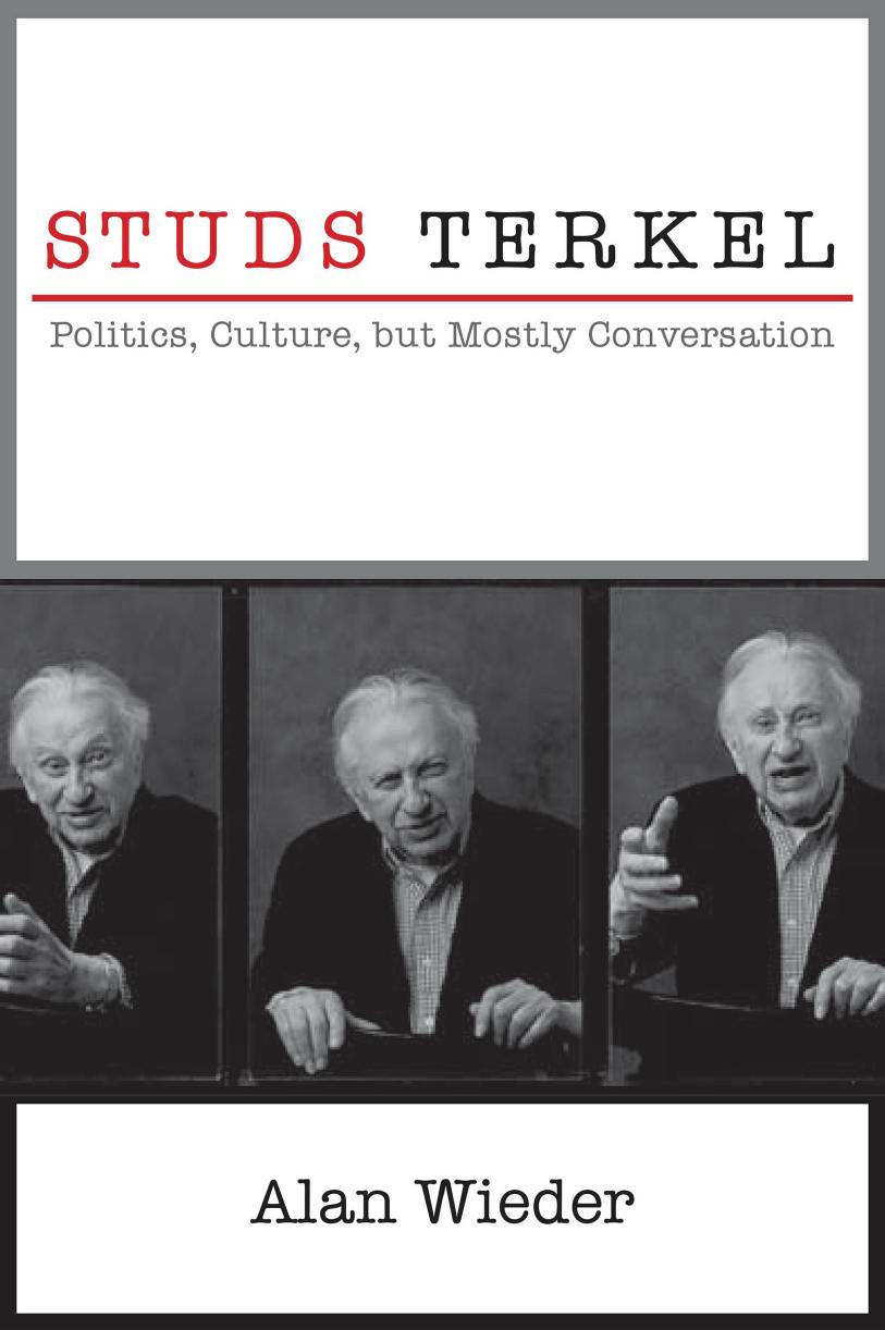Studs Terkel Politics Culture But Mostly Conversation Alan Wieder