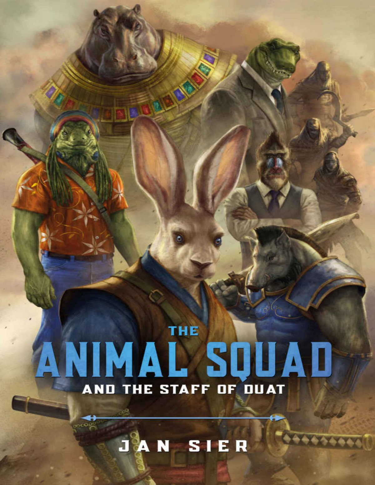 The Animal Squad And The Staff Of Duat Jan Sier