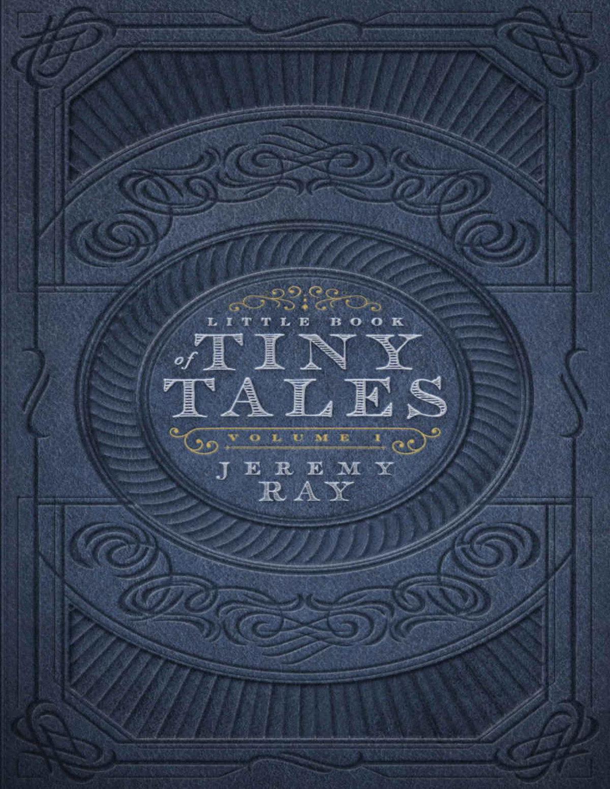 Little Book Of Tiny Tales Volume 1 Jeremy Ray Micro Stories Jeremy Ray